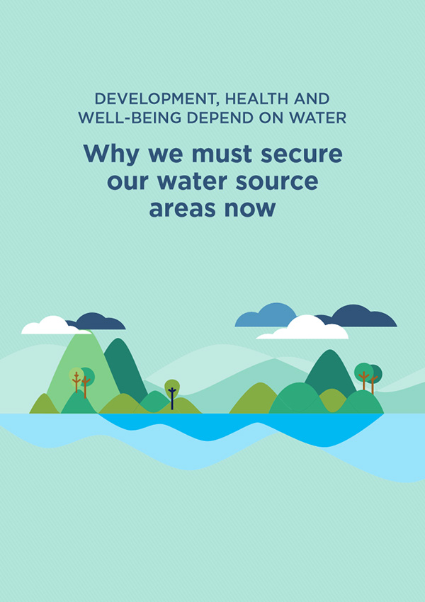 Development, Health and Well-Being Depend on Water: Why We Must Secure Our Water Source Areas Now
